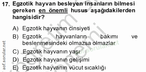 17. soru: Egzotik hayvan besleyen insanların bilmesi gereken en önemli husus aşağıdakilerden hangisidir? A) Egzotik hayvanın ci…