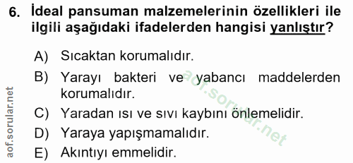 6. soru: Ideal pansuman malzemelerinin özellikleri ile ilgili aşağıdaki ifadelerden hangisi yanlıştır? A) Sıcaktan korumalıdır…