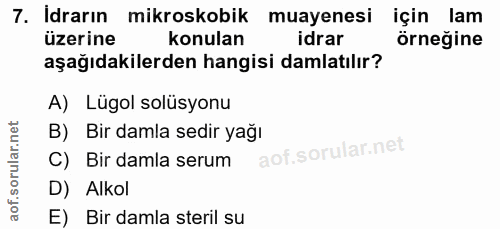 7. soru: Idrarin mikroskobik muayenesi için lam üzerine konulan idrar örneğine aşağıdakilerden hangisi damlatılır? A) Lügol so…