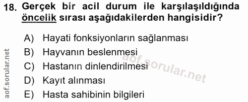 18. soru: Gerçek bir acil durum ile karşılaşıldığında öncelik sırası aşağıdakilerden hangisidir? A) Hayati fonksiyonların sağla…