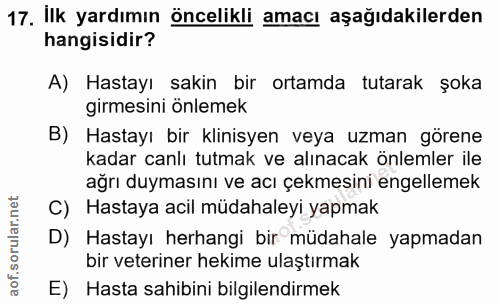 17. soru: Ilk yardımın öncelikli amacı aşağıdakilerden hangisidir? A) Hastayı sakin bir ortamda tutarak şoka girmesini önlemek…