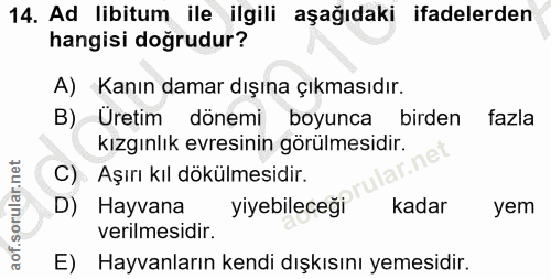 14. soru: Ad libitum ile ilgili aşağıdaki ifadelerden hangisi doğrudur? A) Kanın damar dışına çıkmasıdır. B) Üretim dönemi boyu…