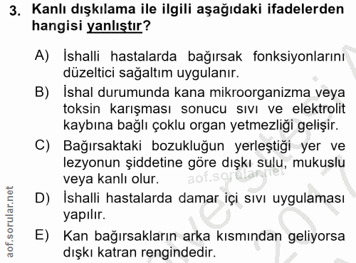 3. soru: Kanlı dışkılama ile ilgili aşağıdaki ifadelerden hangisi yanlıştır? A) Ishalli hastalarda bağırsak fonksiyonlarını dü…