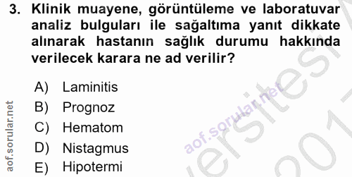 3. soru: Klinik muayene, görüntüleme ve laboratuvar analiz bulguları ile sağaltıma yanıt dikkate alınarak hastanın sağlık duru…