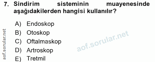 7. soru: Sindirim sisteminin muayenesinde aşağıdakilerden hangisi kullanılır? A) Endoskop B) Otoskop C) Oftalmaskop D) Artrosk…