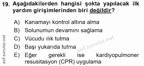 19. soru: Aşağıdakilerden hangisi şokta yapılacak ilk yardım girişimlerinden biri değildir? A) Kanamayı kontrol altına alma B)…