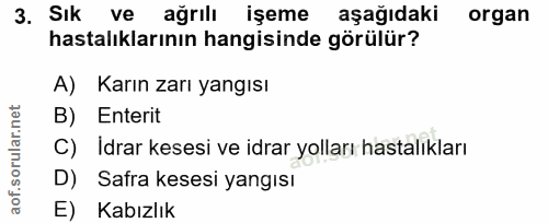 3. soru: Sık ve ağrılı işeme aşağıdaki organ hastalıklarının hangisinde görülür? A) Karın zarı yangısı B) Enterit C) Idrar kes…