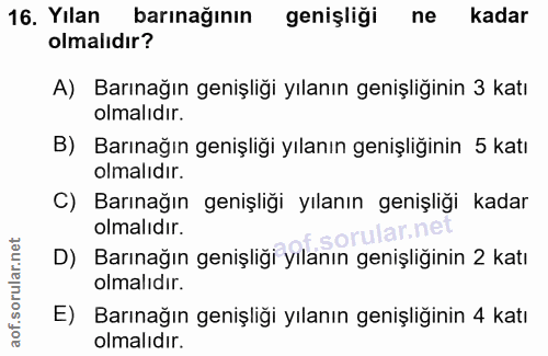 16. soru: Yılan barınağının genişliği ne kadar olmalıdır? A) Barınağın genişliği yılanın genişliğinin 3 katı olmalıdır. B) Barı…