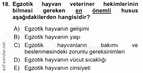 18. soru: Egzotik hayvan veteriner hekimlerinin bilmesi gereken en önemli husus aşağıdakilerden hangisidir? A) Egzotik hayvanın…
