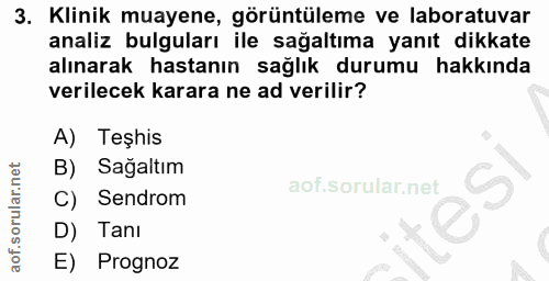 3. soru: Klinik muayene, görüntüleme ve laboratuvar analiz bulguları ile sağaltıma yanıt dikkate alınarak hastanın sağlık duru…