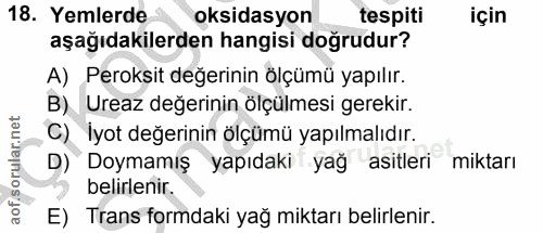 18. soru: Yemlerde oksidasyon tespiti için aşağıdakilerden hangisi doğrudur? A) Peroksit değerinin ölçümü yapılır. B) Ureaz değ…
