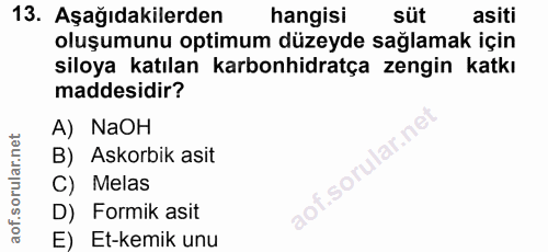 13. soru: Aşağıdakilerden hangisi süt asiti oluşumunu optimum düzeyde sağlamak için siloya katılan karbonhidratça zengin katkı…