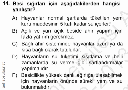 14. soru: Besi sığırları için aşağıdakilerden hangisi yanlıştır? A) Hayvanlar normal şartlarda tüketilen yem kuru maddesinin 5…