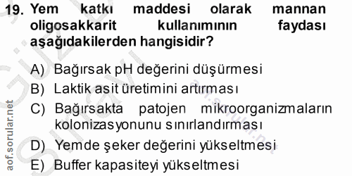 19. soru: Yem katkı maddesi olarak mannan oligosakkarit kullanımının faydası aşağıdakilerden hangisidir? A) Bağırsak pH değerin…