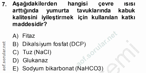 7. soru: Aşağıdakilerden hangisı çevre ISISI arttiğinda yumurta tavuklarında kabuk kalitesini iyileştirmek için kullanılan kat…