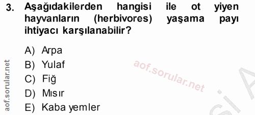 3. soru: Aşağıdakilerden hangisi ile ot yiyen hayvanların (herbivores) yaşama payı ihtiyacı karşılanabilir? A) Arpa B) Yulaf C…