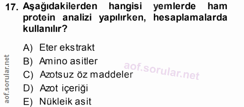 17. soru: Aşağıdakilerden hangisi yemlerde ham protein analizi yapılırken, hesaplamalarda kullanılır? A) Eter ekstrakt B) Amino…