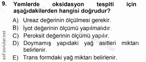 9. soru: Yemlerde oksidasyon tespiti için aşağıdakilerden hangisi doğrudur? A) Ureaz değerinin ölçülmesi gerekir. B) İyot değe…
