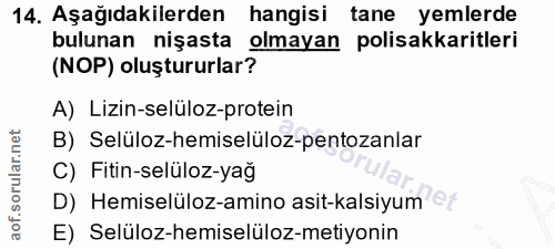14. soru: Aşağıdakilerden hangisi tane yemlerde bulunan nişasta olmayan polisakkaritleri (NOP) oluştururlar? A) Lizin-selüloz-p…