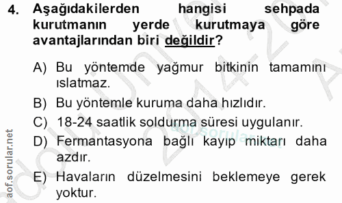 4. soru: Aşağıdakilerden hangisi sehpada kurutmanın yerde kurutmaya göre avantajlarından biri değildir? A) Bu yöntemde yağmur…