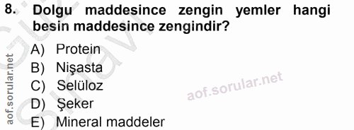 8. soru: Dolgu maddesince zengin yemler hangi besin maddesince zengindir? A) Protein B) Nisasta C) Selüloz D) Şeker E) Mineral…