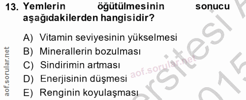 13. soru: Yemlerin öğütülmesinin sonucu aşağıdakilerden hangisidir? A) Vitamin seviyesinin yükselmesi B) Minerallerin bozulması…