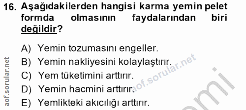 16. soru: Aşağıdakilerden hangisi karma yemin pelet formda olmasının faydalarından biri değildir? A) Yemin tozumasını engeller.…