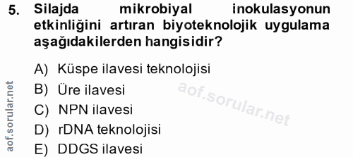 5. soru: Silajda mikrobiyal inokulasyonun etkinliğini artıran biyoteknolojik uygulama aşağıdakilerden hangisidir? A) Küspe ila…