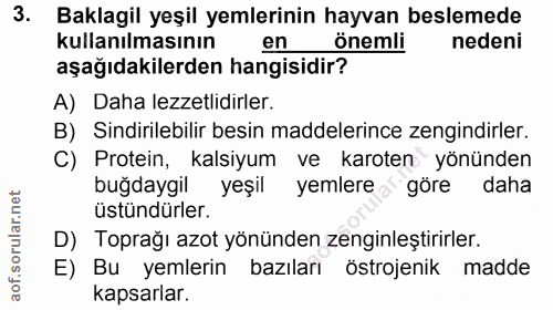 3. soru: Baklagil yeşil yemlerinin hayvan beslemede kullanılmasının en önemli | nedeni aşağıdakilerden hangisidir? A) Daha lez…