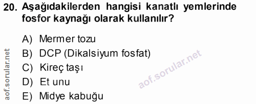 20. soru: Aşağıdakilerden hangisi kanatlı yemlerinde fosfor kaynağı olarak kullanılır? A) Mermer tozu B) DCP (Dikalsiyum fosfat…