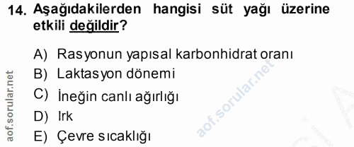 14. soru: Aşağıdakilerden hangisi süt yağı üzerine etkili değildir? A) Rasyonun yapısal karbonhidrat oranı B) Laktasyon dönemi…