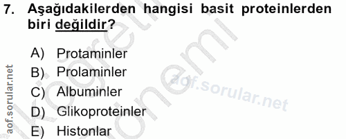 7. soru: Aşağıdakilerden hangisi basit proteinlerden biri değildir? A) Protaminler B) Prolaminler C) Albuminler D) Glikoprotei…
