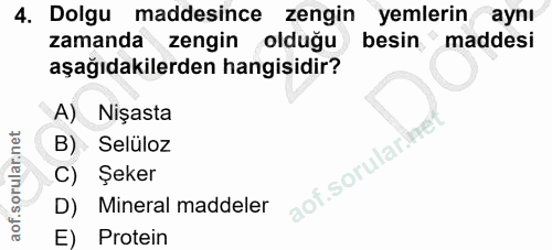 4. soru: Dolgu maddesince zengin yemlerin aynı zamanda zengin olduğu besin maddesi aşağıdakilerden hangisidir? A) Nişasta B) S…