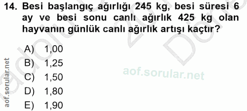 14. soru: Besi başlangıç ağırlığı 245 kg, besi süresi 6 ay ve besi sonu canlı ağırlık 425 kg olan hayvanın günlük canlı ağırlık…