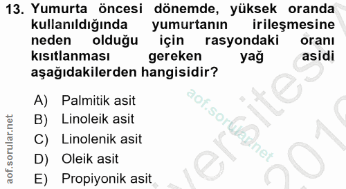 13. soru: Yumurta öncesi dönemde, yüksek oranda kullanıldığında yumurtanın irileşmesine neden olduğu için rasyondaki oranı kısı…