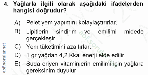 4. soru: Yağlarla ilgili olarak aşağıdaki ifadelerden hangisi doğrudur? A) Pelet yem yapımını kolaylaştırırlar. B) Lipitlerin…
