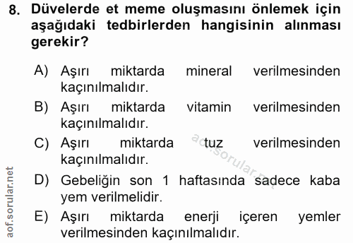 8. soru: Düvelerde et meme oluşmasını önlemek için aşağıdaki tedbirlerden hangisinin alınması gerekir? A) Aşırı miktarda miner…