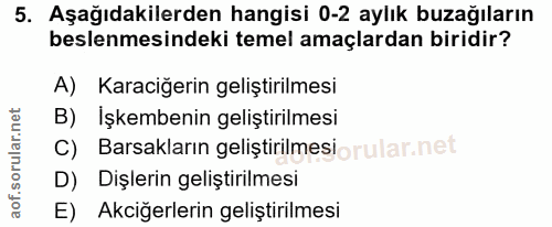 5. soru: Aşağıdakilerden hangisi 0-2 aylık buzağıların beslenmesindeki temel amaçlardan biridir? A) Karaciğerin geliştirilmesi…