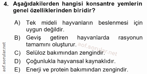 4. soru: Aşağıdakilerden hangisi konsantre yemlerin genel özelliklerinden biridir? A) Tek mideli hayvanların beslenmesi için u…