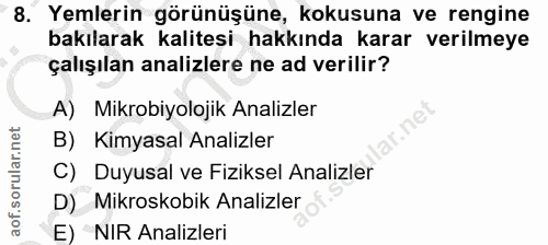 8. soru: Yemlerin görünüşüne, kokusuna ve rengine bakılarak kalitesi hakkında karar verilmeye çalışılan analizlere ne ad veril…