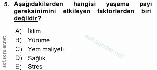 5. soru: Aşağıdakilerden hangisi yaşama payı gereksinimini etkileyen faktörlerden biri değildir? A) İklim B) Yürüme C) Yem mal…