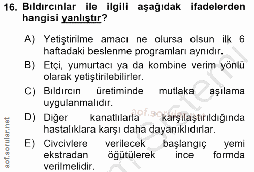 16. soru: Bıldırcınlar ile ilgili aşağıdak ifadelerden hangisi yanlıştır? A) Yetiştirilme amacı ne olursa olsun ilk 6 haftadaki…