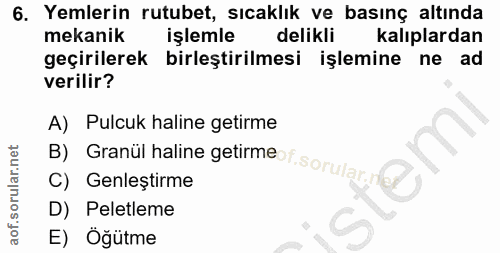 6. soru: Yemlerin rutubet, sıcaklık ve basınç altında mekanik işlemle delikli kalıplardan geçirilerek birleştirilmesi işlemine…