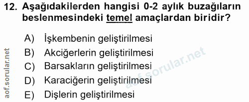 12. soru: Aşağıdakilerden hangisi 0-2 aylık buzağıların beslenmesindeki temel amaçlardan biridir? A) İşkembenin geliştirilmesi…