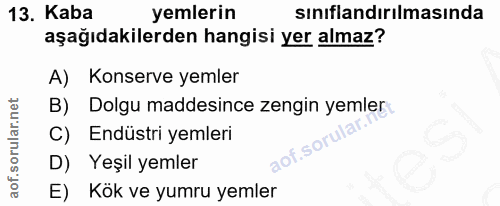 13. soru: Kaba yemlerin sınıflandırılmasında aşağıdakilerden hangisi yer almaz? A) Konserve yemler B) Dolgu maddesince zengin y…
