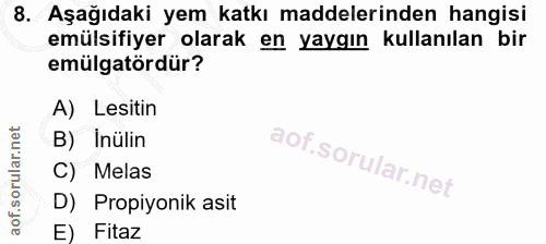8. soru: Aşağıdaki yem katkı maddelerinden hangisi emülsifiyer olarak en yaygın kullanılan bir emülgatördür? A) Lesitin B) İnü…