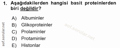 1. soru: Aşağıdakilerden hangisi basit proteinlerden biri degildir? A) Albuminler B) Glikoproteinler C) Prolaminler D) Protami…