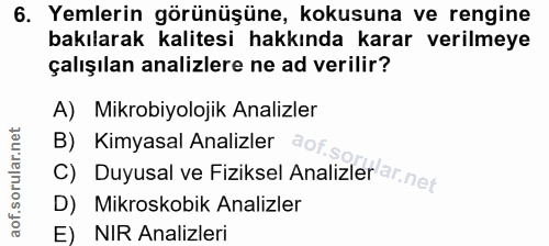 6. soru: Yemlerin görünüşüne, kokusuna ve rengine bakılarak kalitesi hakkında karar verilmeye çalışılan analizlere ne ad veril…