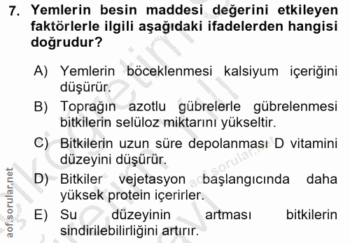 7. soru: Yemlerin besin maddesi değerini etkileyen faktörlerle ilgili aşağıdaki ifadelerden hangisi doğrudur? A) Yemlerin böce…