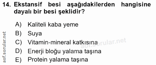 14. soru: Ekstansif besi aşağıdakilerden hangisine dayalı bir besi şeklidir? A) Kaliteli kaba yeme B) Suya C) Vitamin-mineral k…